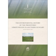 The environmental History of the prehistoric Sárköz Region in southern Hungary